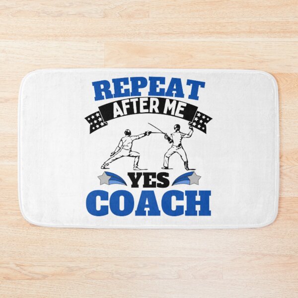Item preview, Repeat After Me Yes Coach Fencing - Blue White - Funny Sports designed and sold by GymWearDepot.