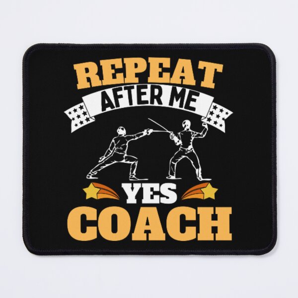 Item preview, Repeat After Me Yes Coach Fencing - Yellow Black - Funny Sports designed and sold by GymWearDepot.