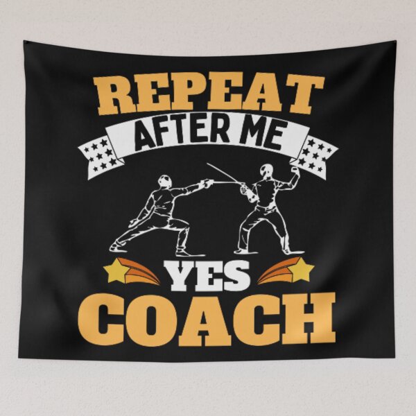 Item preview, Repeat After Me Yes Coach Fencing - Yellow Black - Funny Sports designed and sold by GymWearDepot.