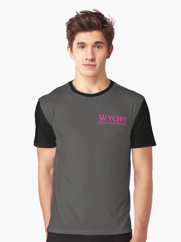 Wycho Psycho Wife With Psychotic Crazy Mood Swings Design Graphic T Shirt By Chaoticclothing