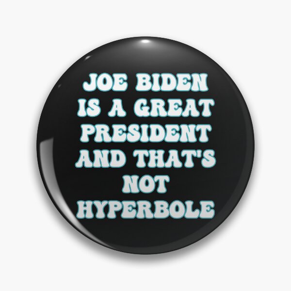 Item preview, Joe Biden is a great President and that's not Hyperbole (pronounced Hi-Per-Be-Lee) designed and sold by JoyOfHopeStore.