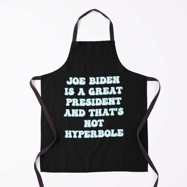 Item preview, Joe Biden is a great President and that's not Hyperbole (pronounced Hi-Per-Be-Lee) designed and sold by JoyOfHopeStore.