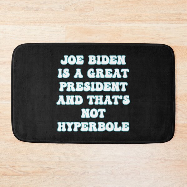 Item preview, Joe Biden is a great President and that's not Hyperbole (pronounced Hi-Per-Be-Lee) designed and sold by JoyOfHopeStore.