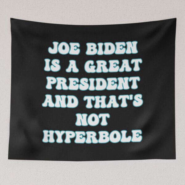 Item preview, Joe Biden is a great President and that's not Hyperbole (pronounced Hi-Per-Be-Lee) designed and sold by JoyOfHopeStore.