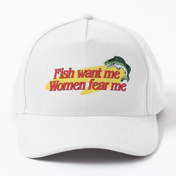Fish Want Me Women Fear Me | Cap