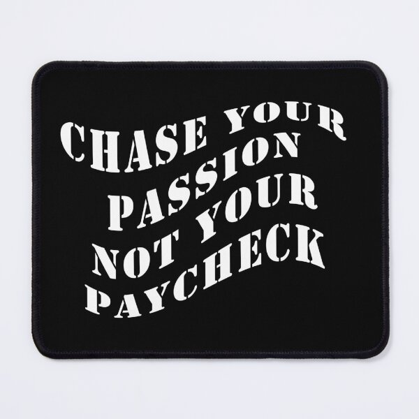 Item preview, Chase Your Passion Not Your Paycheck - Motivational Quote designed and sold by motivationalsw.