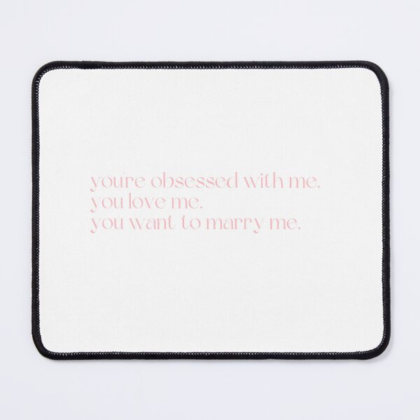 Item preview, paige desorbo - you're obsessed with me you love me you want to marry me - summer house designed and sold by lohtus.