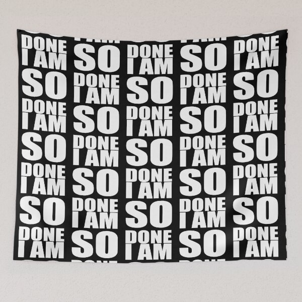 Item preview, I AM SO DONE designed and sold by emmons-ulrike.
