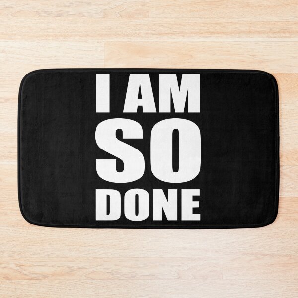 Item preview, I AM SO DONE designed and sold by emmons-ulrike.