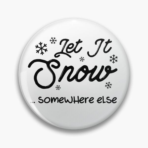 Item preview, Let It Snow Somewhere Else designed and sold by simmoredsign.