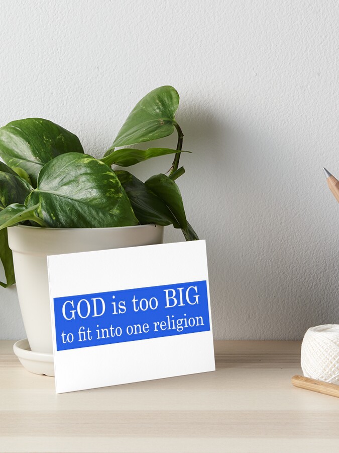 god is too big to fit into one religion