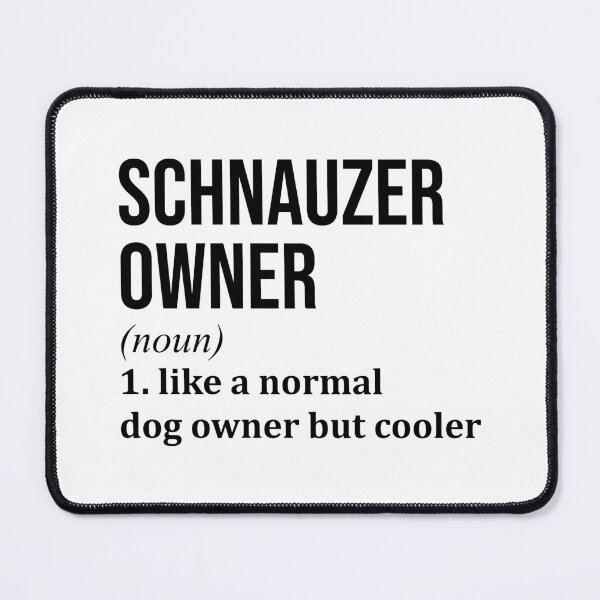 Item preview, Schnauzer Owner Definition designed and sold by XCIV.