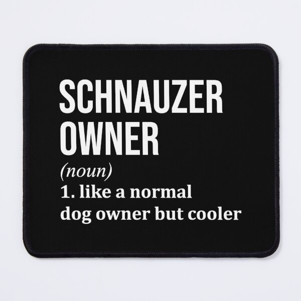 Item preview, Schnauzer Owner Definition designed and sold by XCIV.