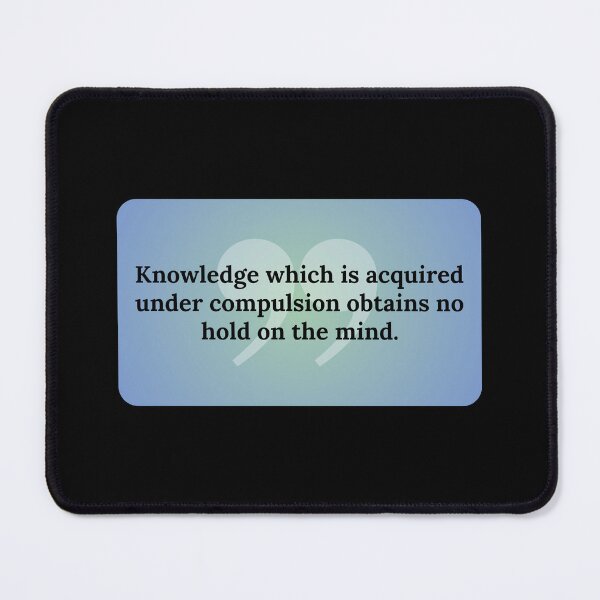 Item preview, Knowledge acquired under compulsion obtains no hold on the mind - Plato designed and sold by bettercolors.