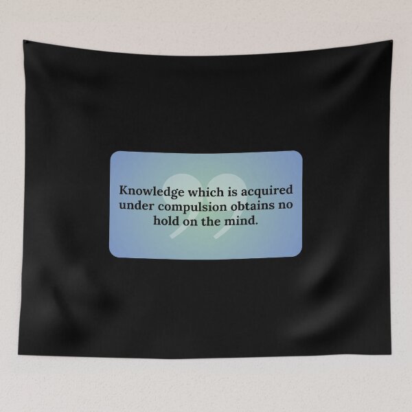 Item preview, Knowledge acquired under compulsion obtains no hold on the mind - Plato designed and sold by bettercolors.