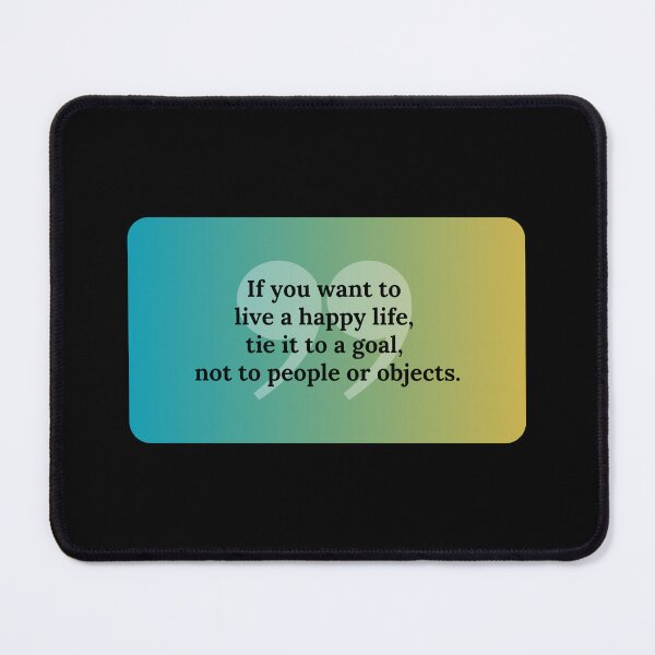 Item preview, If you want to live a happy life, tie it to a goal, not to people or objects - Albert Einstein designed and sold by bettercolors.