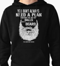 A plan sometimes you just need balls and beard Pullover Hoodie