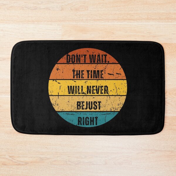 Item preview, Don't wait the time will never be just right, Quote Sentences designs, Quote words, punctual T-shirts designed and sold by Mirwais Roshan.