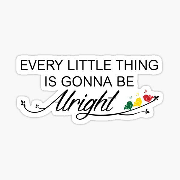 Item preview, Every Little Thing is Gonna be Alright designed and sold by Jazzzling.