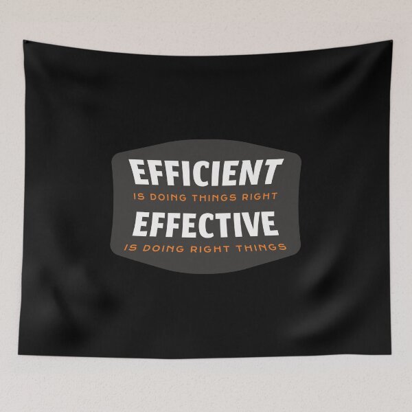 Item preview, Efficiency is doing things right Effectiveness is doing the right things - Peter Drucker designed and sold by bettercolors.