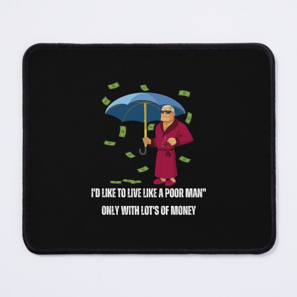 Item preview, I'd like to live like a poor man-only with lots of money, Funny Quote sentences, Rich man, Poor Man, Money designed and sold by Mirwais Roshan.