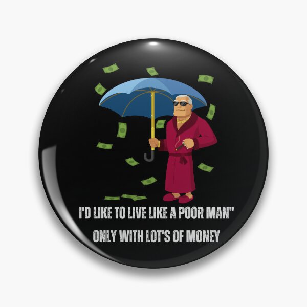 Item preview, I'd like to live like a poor man-only with lots of money, Funny Quote sentences, Rich man, Poor Man, Money designed and sold by Mirwais Roshan.