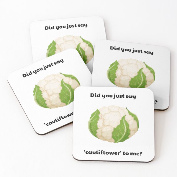 Item preview, Did You Just Say Cauliflower To Me designed and sold by Coldhand34.