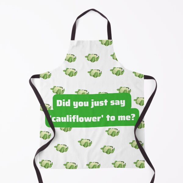 Item preview, Did You Just Say Cauliflower To Me designed and sold by Coldhand34.