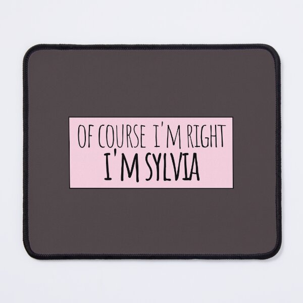 Item preview, Of Course I'm Right I'm Sylvia Funny Personalized designed and sold by kindxinn.