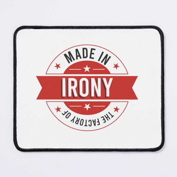 Item preview, Made in the factory of irony designed and sold by IDEA-POINT.