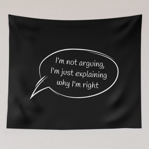 Item preview, I'm not arguing, I'm just explaining why I'm right designed and sold by IDEA-POINT.