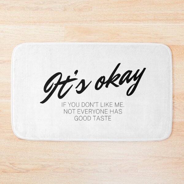 Item preview, It’s okay if you don’t like me. Not everyone has good taste. designed and sold by VarnaChitra.