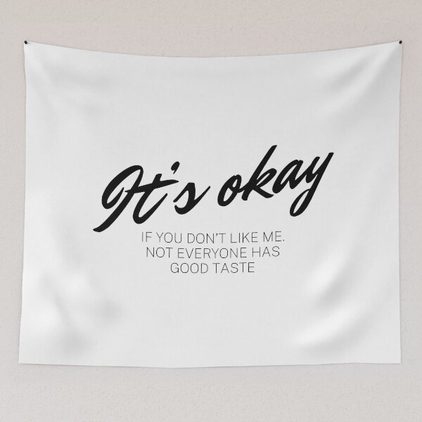 Item preview, It’s okay if you don’t like me. Not everyone has good taste. designed and sold by VarnaChitra.
