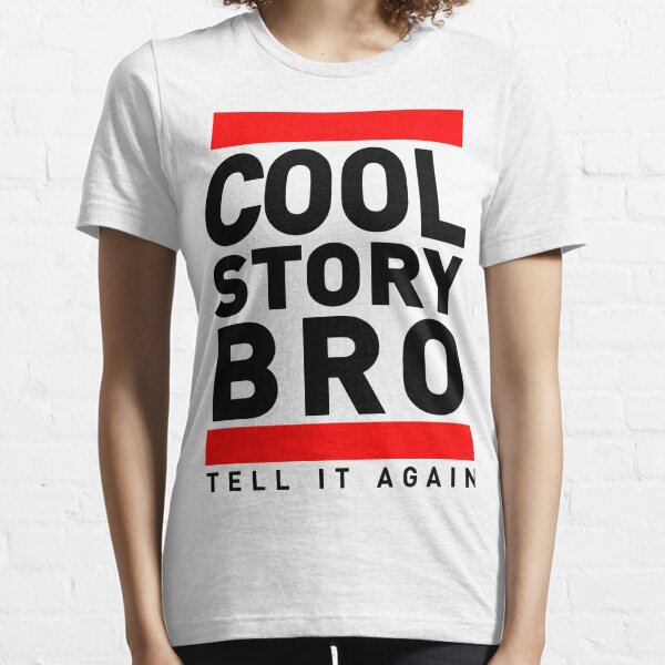 Cool Story Bro Tell it Again  Essential T-Shirt