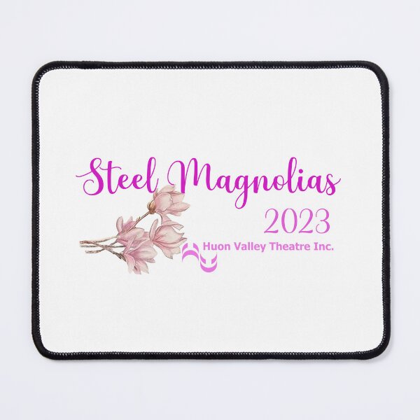 Item preview, Steel Magnolias ~ Huon Valley Theatre 2023 designed and sold by MikeRaine.