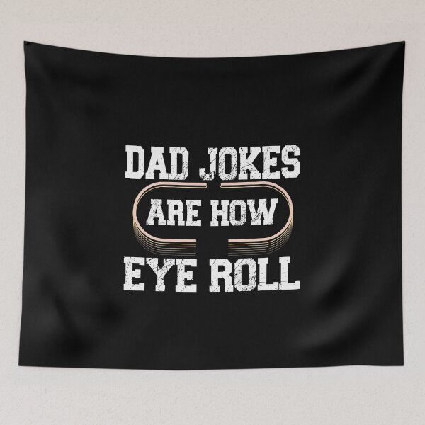 Item preview, Dad Jokes Are How Eye Roll  designed and sold by Yonshop.