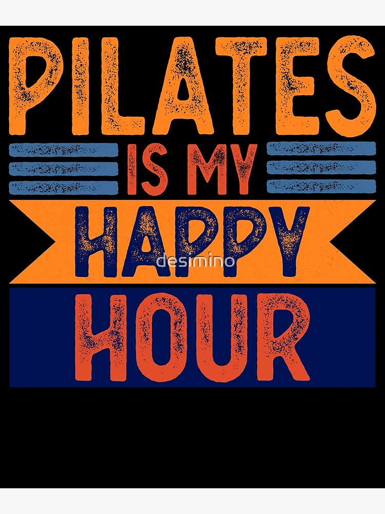 Pilates Is My Happy Hour Funny Pilates Workout Lovers