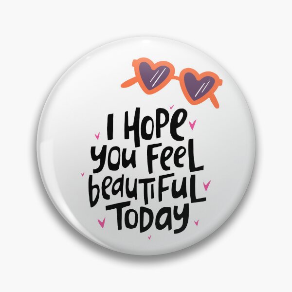 Item preview, I hope you feel beautiful today designed and sold by DigitalLuckyCat.