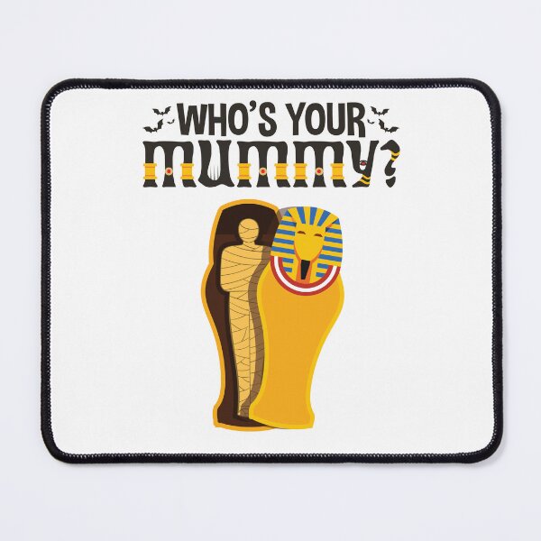 Item preview, Who's Your Mummy designed and sold by jaygo.