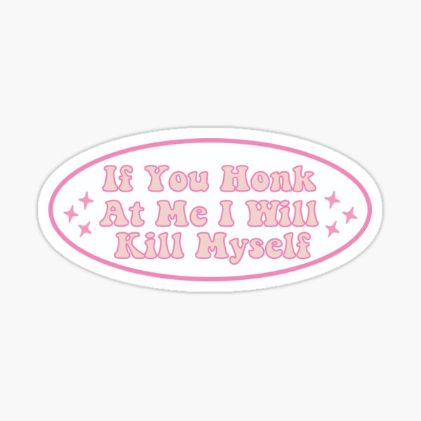 Item preview,  If You Honk At Me I Will Kill Myself Humor Meme Bumper designed and sold by jojosign.
