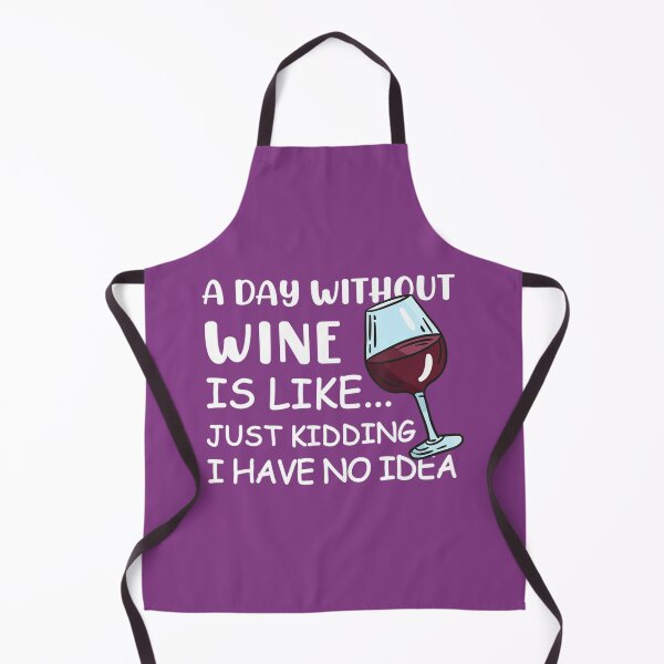 Item preview, Funny Wine Lovers, A Day Without Wine Is Like Just Kidding designed and sold by uehjbeopq49.
