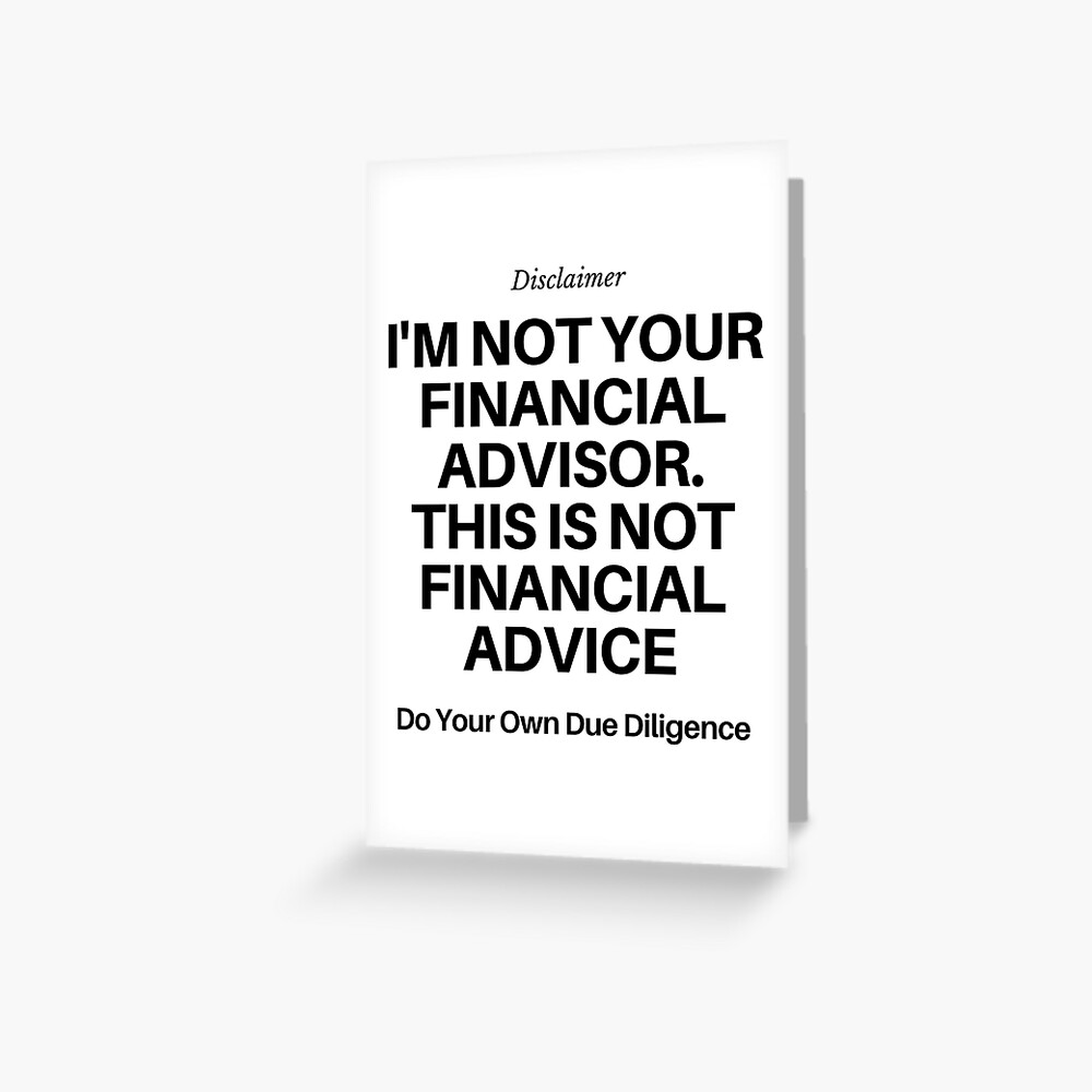 "I'm Not Your Financial Advisor..." Greeting Card for Sale by