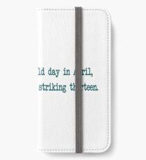 It Was a Bright Cold Day in April - Orwell iPhone Wallet/Case/Skin