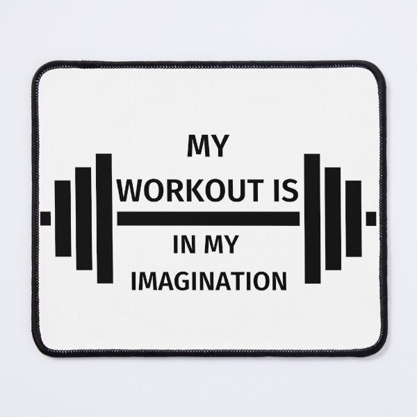 Item preview, MY WORKOUT IS IN MY IMAGINATION designed and sold by chatzous.