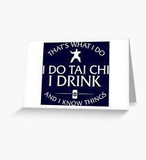 That's What I Do I Do Tai Chi I Drink And I Know Things Greeting Card