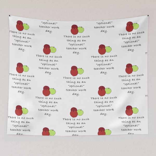 Item preview, There is No Such Thing as an “Optional” Teacher Work Day designed and sold by anthropocynical.