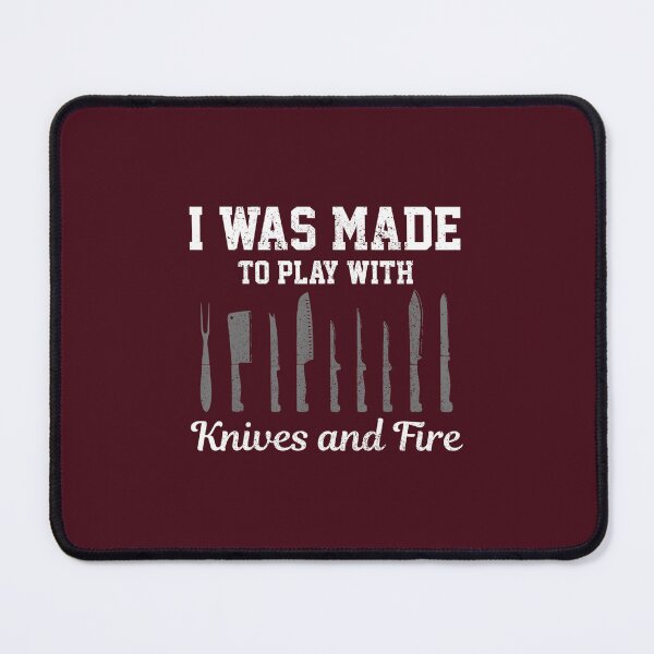 Item preview, Chef 	 I Was Made To Play With Knives Fire Cooking Funny 		 designed and sold by hvsrnzsipt47.