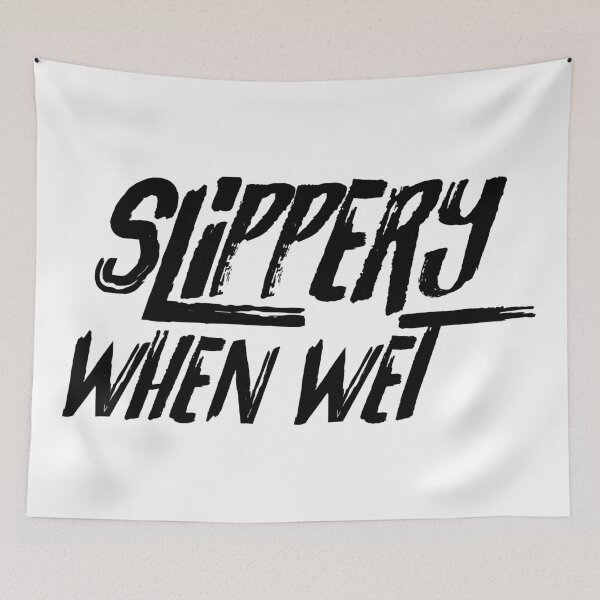 Item preview, Slippery When Wet. designed and sold by LeonLedesma.
