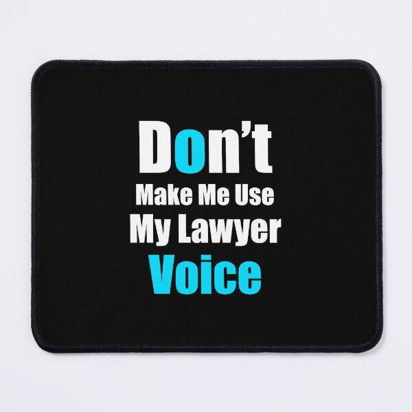 Item preview, Don't make me use my lawyer voice designed and sold by VimuDS.