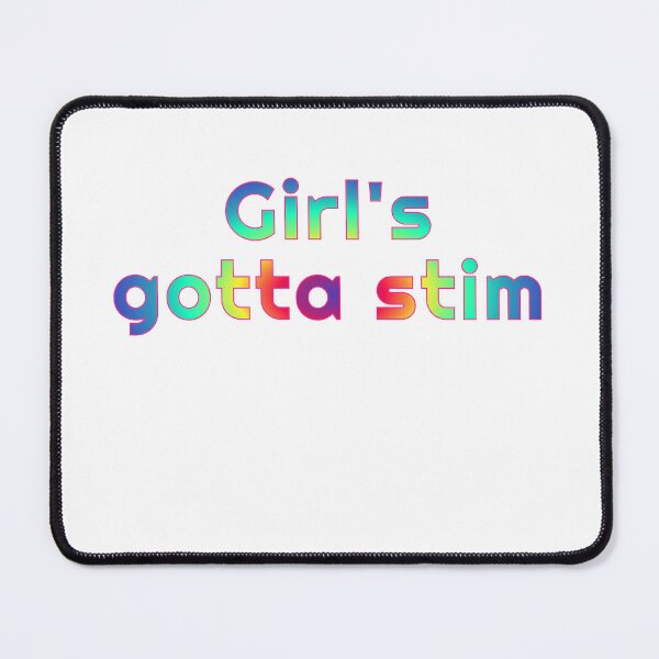 Item preview, Girl's Gotta Stim designed and sold by scratchedhand.